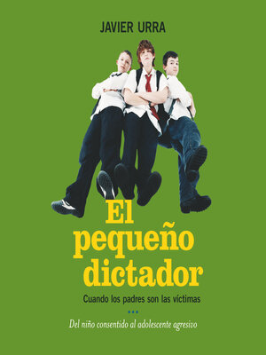 cover image of El pequeño dictador. Cuando los padres son las víctimas